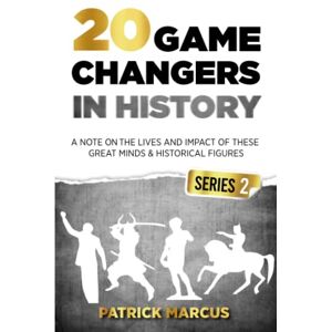 Marcus, Patrick 20 Game Changers In History (Series 2); A Note on the Lives and Impact of these Great Minds & Historical Figures (Tesla, Jung, Napoleon, Anne Frank, ... more) (The Game Changers In World History) Marcus, Patrick 20 Game Changers In History (Series 2); A Note on the Lives and Impact of these Great Minds & Historical Figures (Tesla, Jung, Napoleon, Anne Frank, ... more) (The Game Changers In World History)