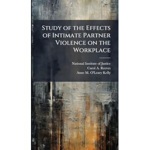 Reeves, Carol A Study of the Effects of Intimate Partner Violence on the Workplace Reeves, Carol A Study of the Effects of Intimate Partner Violence on the Workplace