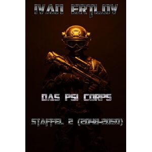 Ertlov, Ivan Das Psi Corps: Staffel 2: 2048 2050 (Psi Corps Near-Future Psionik Thriller) Ertlov, Ivan Das Psi Corps: Staffel 2: 2048 2050 (Psi Corps Near-Future Psionik Thriller)