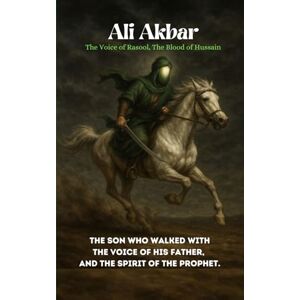 ALTOBLANI, FATMA REDHA ALI AKBAR : The Voice Of Rasool, The Blood Of Hussain: The Son Who Walked With The Voice Of His Father, And The Spirit Of The Prophet. ALTOBLANI, FATMA REDHA ALI AKBAR : The Voice Of Rasool, The Blood Of Hussain: The Son Who Walked With The Voice Of His Father, And The Spirit Of The Prophet.