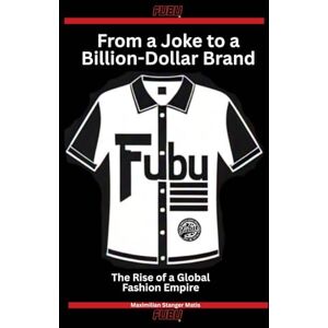 Matis, Maximilian Stanger From a Joke to a Billion-Dollar Brand: The Rise of a Global Fashion Empire (Brands of Influence: The Hidden Stories Behind the World’s Most Iconic Names) Matis, Maximilian Stanger From a Joke to a Billion-Dollar Brand: The Rise of a Global Fashion Empire (Brands of Influence: The Hidden Stories Behind the World’s Most Iconic Names)