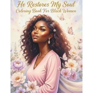 Destiny, Faith He Restores My Soul Coloring Book For Black Women Destiny, Faith He Restores My Soul Coloring Book For Black Women