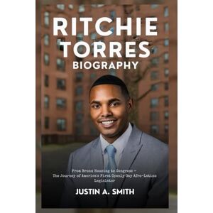A. Smith, Justin Ritchie Torres Biography: From Bronx Housing to Congress The Journey of America's First Openly Gay Afro-Latino Legislator (All Stars Biography) A. Smith, Justin Ritchie Torres Biography: From Bronx Housing to Congress The Journey of America's First Openly Gay Afro-Latino Legislator (All Stars Biography)