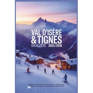 Rosser, Mildred E. Val d'Isère & Tignes Skigids 2025/2026: Ontdek de iconische Alpen van Frankrijk – winter paden, après-ski, kerstcharme en verborgen dorpsavonturen Rosser, Mildred E. Val d'Isère & Tignes Skigids 2025/2026: Ontdek de iconische Alpen van Frankrijk – winter paden, après-ski, kerstcharme en verborgen dorpsavonturen