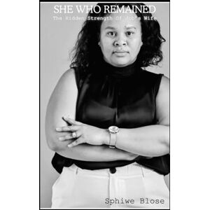 Blose, Sphiwe SHE WHO REMAINED The Hidden Strength Of Job's Wife Blose, Sphiwe SHE WHO REMAINED The Hidden Strength Of Job's Wife
