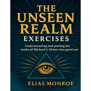 Monroe, Elias The Unseen Realm Exercises.: Understanding and Putting the Works of Michael S. Heiser into Good Use. Monroe, Elias The Unseen Realm Exercises.: Understanding and Putting the Works of Michael S. Heiser into Good Use.