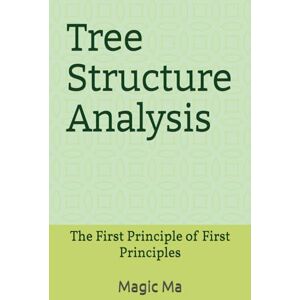 Ma, Magic Tree Structure Analysis: The First Principle of First Principles Ma, Magic Tree Structure Analysis: The First Principle of First Principles