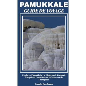 Deschamps, Léandre PAMUKKALE GUIDE DE VOYAGE Deschamps, Léandre PAMUKKALE GUIDE DE VOYAGE