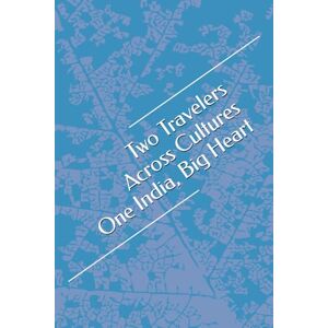 Chaddha, Ashish Two Travelers Across Cultures One India, Big Heart (Across Atlas Around The World) Chaddha, Ashish Two Travelers Across Cultures One India, Big Heart (Across Atlas Around The World)