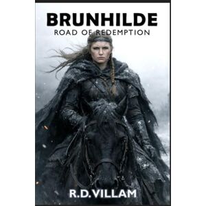Villam, R.D. Brunhilde: Road of Redemption: A Norse Myth Dark Fantasy Retelling (Tales From the Old World) Villam, R.D. Brunhilde: Road of Redemption: A Norse Myth Dark Fantasy Retelling (Tales From the Old World)
