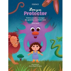 Lack, John Lara y su Protector: Cómo puedes navegar los grandes sentimientos (Las Aventuras de Lara) Lack, John Lara y su Protector: Cómo puedes navegar los grandes sentimientos (Las Aventuras de Lara)