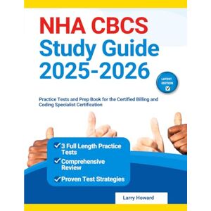 Howard, Larry NHA CBCS Study Guide 2025-2026: Practice Tests and Prep Book for the Certified Billing and Coding Specialist Certification Howard, Larry NHA CBCS Study Guide 2025-2026: Practice Tests and Prep Book for the Certified Billing and Coding Specialist Certification
