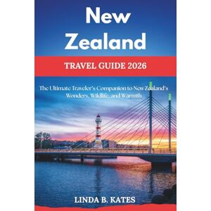 Kates, Linda B. New Zealand Travel Guide 2026: The Ultimate Traveler’s Companion to New Zealand’s Wonders, Wildlife, and Warmth (Pathfinders collection: Your Gateway to Authentic Travel Experiences) Kates, Linda B. New Zealand Travel Guide 2026: The Ultimate Traveler’s Companion to New Zealand’s Wonders, Wildlife, and Warmth (Pathfinders collection: Your Gateway to Authentic Travel Experiences)