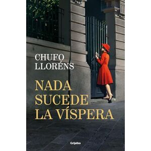 Llorens, Chufo NADA Sucede La Víspera / Nothing Happens on the Eve (Novela histórica) Llorens, Chufo NADA Sucede La Víspera / Nothing Happens on the Eve (Novela histórica)