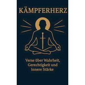 Bucera, Enrique KÄMPFERHERZ: „Herz, Mut, Wahrheit – spirituelle Texte über den Weg der Seele zu innerer Stärke und Frieden.“ Bucera, Enrique KÄMPFERHERZ: „Herz, Mut, Wahrheit – spirituelle Texte über den Weg der Seele zu innerer Stärke und Frieden.“