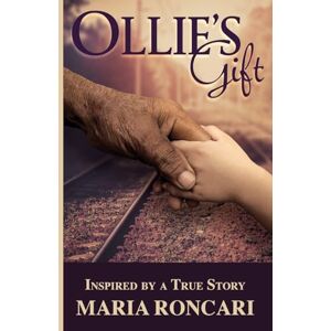 Roncari, Maria Ollie's Gift: Inspired by a True Story Roncari, Maria Ollie's Gift: Inspired by a True Story