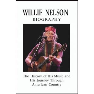 ISHAU, UMEIA WILLIE NELSON BIOGRAPHY: The History of His Music and His Journey Through American Country ISHAU, UMEIA WILLIE NELSON BIOGRAPHY: The History of His Music and His Journey Through American Country