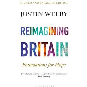 Welby Archbishop of Canterbury, The Most Reverend and Rt Honourable Justin Reimagining Britain: Foundations for Hope Welby Archbishop of Canterbury, The Most Reverend and Rt Honourable Justin Reimagining Britain: Foundations for Hope