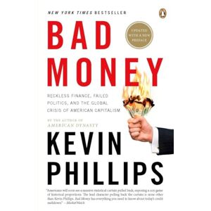 Philips Bad Money: The Inexcusable Failure of American Finance: An Update to Bad Money (A Penguin Group eSpecial from Penguin Books) Philips Bad Money: The Inexcusable Failure of American Finance: An Update to Bad Money (A Penguin Group eSpecial from Penguin Books)
