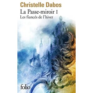 Dabos, Christelle La passe-miroir 1/Les fiances de l'hiver Dabos, Christelle La passe-miroir 1/Les fiances de l'hiver
