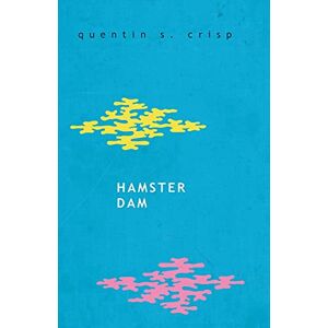 Crisp, Quentin S Hamster Dam Crisp, Quentin S Hamster Dam