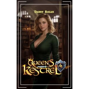 Rogan, Danny Queen's Kestrel 4: A Fantasy Adventure Rogan, Danny Queen's Kestrel 4: A Fantasy Adventure