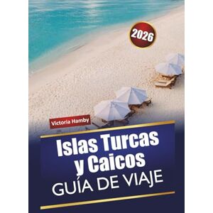 Hamby, Victoria Islas Turcas y Caicos GUÍA DE VIAJE 2026: Explore la isla natural del Caribe con playas, aventuras al aire libre, cocina local y consejos prácticos para quienes visitan por primera vez Hamby, Victoria Islas Turcas y Caicos GUÍA DE VIAJE 2026: Explore la isla natural del Caribe con playas, aventuras al aire libre, cocina local y consejos prácticos para quienes visitan por primera vez