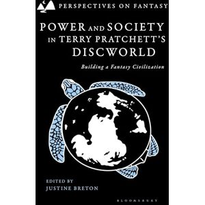 Power and Society in Terry Pratchett’s Discworld: Building a Fantasy Civilization (Perspectives on Fantasy) Power and Society in Terry Pratchett’s Discworld: Building a Fantasy Civilization (Perspectives on Fantasy)