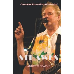 Sparke, Andrew Strawbs: Complete Recordings Illustrated: Cpmplete Recordings illustrated (Essential Discographies) Sparke, Andrew Strawbs: Complete Recordings Illustrated: Cpmplete Recordings illustrated (Essential Discographies)