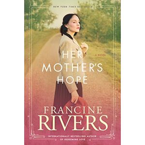 Francine Rivers Her Mother's Hope (Marta's Legacy): 1 Francine Rivers Her Mother's Hope (Marta's Legacy): 1