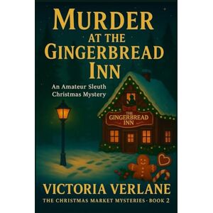 Verlane, Victoria Murder at the Gingerbread Inn: An Amateur Sleuth Christmas Mystery (The Mulled Wine Mysteries) Verlane, Victoria Murder at the Gingerbread Inn: An Amateur Sleuth Christmas Mystery (The Mulled Wine Mysteries)