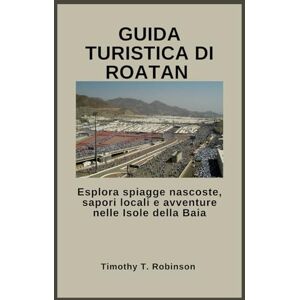 Robinson GUIDA TURISTICA DI ROATAN: Esplora spiagge nascoste, sapori locali e avventure nelle Isole della Baia Robinson GUIDA TURISTICA DI ROATAN: Esplora spiagge nascoste, sapori locali e avventure nelle Isole della Baia