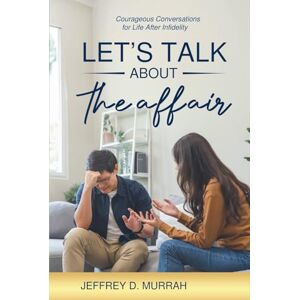 Murrah, Jeffrey D Let's Talk About the Affair Murrah, Jeffrey D Let's Talk About the Affair