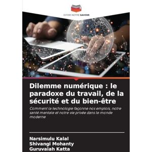 Kalal, Narsimulu Dilemme numérique: le paradoxe du travail, de la sécurité et du bien-être Kalal, Narsimulu Dilemme numérique: le paradoxe du travail, de la sécurité et du bien-être