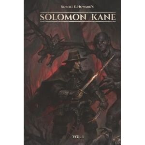 Howard, Robert E. Robert E. Howard's Solomon Kane: Vol 1 Howard, Robert E. Robert E. Howard's Solomon Kane: Vol 1