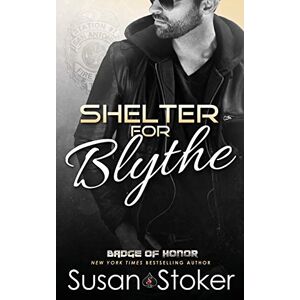 Stoker, Susan Shelter for Blythe: Volume 11 (Badge of Honor: Texas Heroes) Stoker, Susan Shelter for Blythe: Volume 11 (Badge of Honor: Texas Heroes)