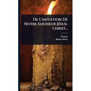 Kempis), Thomas (a De L'imitation De Notre Seigneur JÃ(c)sus-christ... Kempis), Thomas (a De L'imitation De Notre Seigneur JÃ(c)sus-christ...