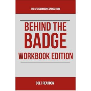 Reardon, Colt The Life Knowledge Gained From Behind the Badge Workbook Edition: The No-BS Manual to Johnny Joey Jones Book Reardon, Colt The Life Knowledge Gained From Behind the Badge Workbook Edition: The No-BS Manual to Johnny Joey Jones Book