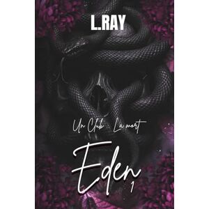 RAY, L EDEN TOME 1: DARK ROMANCE Un club, la mort. (EDEN Un club, un stalker... La mort.) RAY, L EDEN TOME 1: DARK ROMANCE Un club, la mort. (EDEN Un club, un stalker... La mort.)