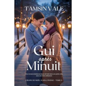 Vale, Tamsin Gui après minuit: Une romance lesbienne douce de Noël dans une petite ville, avec une mère célibataire (Cœurs de Noël Hollyridge:) Vale, Tamsin Gui après minuit: Une romance lesbienne douce de Noël dans une petite ville, avec une mère célibataire (Cœurs de Noël Hollyridge:)
