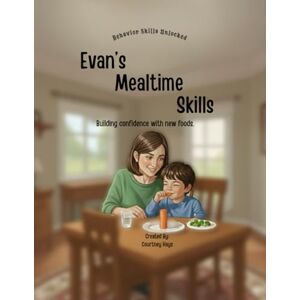 Hays, Courtney Evan's Mealtime Skills (Behavior Skills Unlocked) Hays, Courtney Evan's Mealtime Skills (Behavior Skills Unlocked)