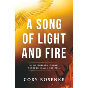 Lee A Song of Light & Fire: An Uncensored Journey Through Heaven and Hell Lee A Song of Light & Fire: An Uncensored Journey Through Heaven and Hell