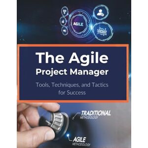Parvin, R. The Agile Project Manager: Tools, Techniques, and Tactics for Success Parvin, R. The Agile Project Manager: Tools, Techniques, and Tactics for Success