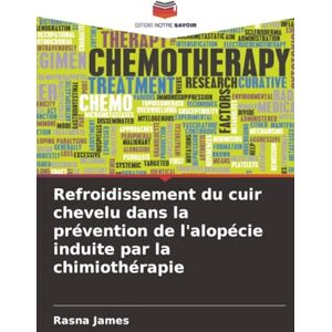 James, Rasna Refroidissement du cuir chevelu dans la prévention de l'alopécie induite par la chimiothérapie James, Rasna Refroidissement du cuir chevelu dans la prévention de l'alopécie induite par la chimiothérapie
