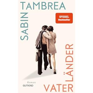 Tambrea, Sabin Vaterländer: Roman Der große, warme Roman über die Geschichte seiner Familie von Schauspielstar und Bestsellerautor Sabin Tambrea Tambrea, Sabin Vaterländer: Roman Der große, warme Roman über die Geschichte seiner Familie von Schauspielstar und Bestsellerautor Sabin Tambrea