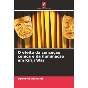 Olawumi, Opeyemi O efeito da conceção cénica e da iluminação em Kiriji War Olawumi, Opeyemi O efeito da conceção cénica e da iluminação em Kiriji War