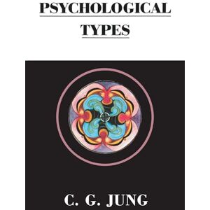 Jung, C. G. Psychological Types (Collected Works of C. G. Jung) Jung, C. G. Psychological Types (Collected Works of C. G. Jung)
