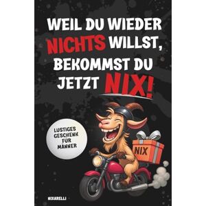 Nixarelli, . Weil du wieder nichts willst, bekommst du jetzt nix! Das lustige Nichts-Geschenk für alle, die sich immer wieder NIX wünschen – Witzige Geschenkidee für jeden Anlass Nixarelli, . Weil du wieder nichts willst, bekommst du jetzt nix! Das lustige Nichts-Geschenk für alle, die sich immer wieder NIX wünschen – Witzige Geschenkidee für jeden Anlass