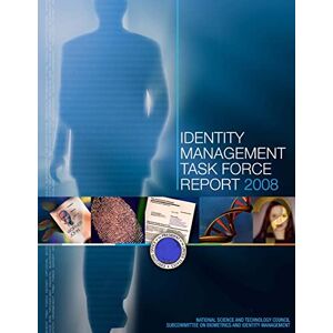 National Science and Technology Council Identity Management Task Force Report 2008 (Black and White) National Science and Technology Council Identity Management Task Force Report 2008 (Black and White)