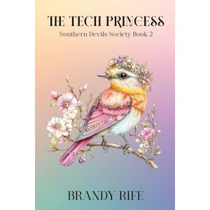 Rife, Brandy The Tech Princess: Southern Devils Society Book 2: An MC Spicy Romance Rife, Brandy The Tech Princess: Southern Devils Society Book 2: An MC Spicy Romance
